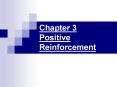 Chapter 3 Positive Reinforcement PowerPoint PPT Presentation