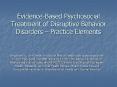 Evidence-Based Psychosocial Treatment of Disruptive Behavior Disorders  PowerPoint PPT Presentation