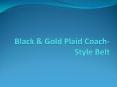 Black & Gold Plaid Coach-Style Belt PowerPoint PPT Presentation