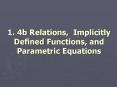 1. 4b Relations, Implicitly Defined Functions, and Parametric Equations PowerPoint PPT Presentation