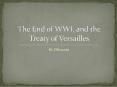 The End of WWI, and the Treaty of Versailles PowerPoint PPT Presentation
