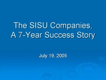 The SISU Companies, A 7-Year Success Story