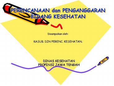 PERENCANAAN dan PENGANGGARAN BIDANG KESEHATAN