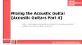 Mixing the Acoustic Guitar [Acoustic Guitars Part 4] PowerPoint PPT Presentation