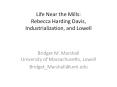 Life Near the Mills: Rebecca Harding Davis, Industrialization, and Lowell PowerPoint PPT Presentation