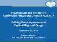 STATE ROAD 100 CORRIDOR COMMUNITY REDEVELOPMENT AGENCY Bulldog Drive Improvements Right-of-Way and Design  September 21, 2010 Presentation for SR 100 CRA Board and City Council PowerPoint PPT Presentation