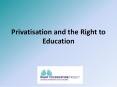Privatisation and the Right to Education PowerPoint PPT Presentation