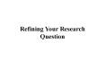 Refining Your Research Question PowerPoint PPT Presentation