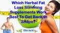 Which Herbal Fat Loss Slimming Supplements Work Best To Get Back In Shape?