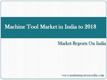 Machine Tool Market in India to 2018
