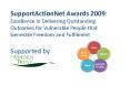 SupportActionNet Awards 2009: Excellence in Delivering Outstanding Outcomes for Vulnerable People that Generate Freedom and Fulfilment Supported by PowerPoint PPT Presentation