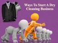 Ways To Start A Dry Cleaning Business PowerPoint PPT Presentation