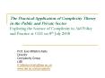 The Practical Application of Complexity Theory in the Public and Private Sector Exploring the Science of Complexity in Aid Policy and Practice at ODI on 8th July 2008 PowerPoint PPT Presentation