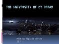 The university of my dream PowerPoint PPT Presentation