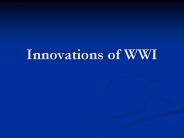 Innovations of WWI