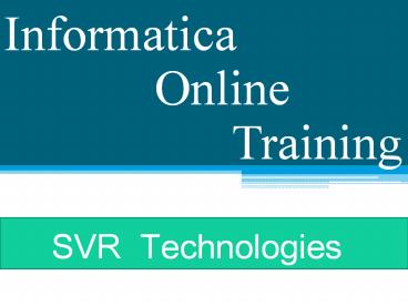 Informatica Online Training by svr 1