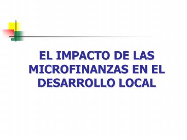 EL IMPACTO DE LAS MICROFINANZAS EN EL DESARROLLO LOCAL