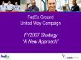 FedEx Ground United Way Campaign  FY2007 Strategy   PowerPoint PPT Presentation