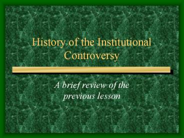 History of the Institutional Controversy