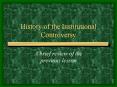 History of the Institutional Controversy PowerPoint PPT Presentation