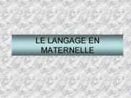 LE LANGAGE EN MATERNELLE