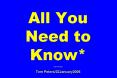 All You Need to Know* *more or less Tom Peters/22January2006 PowerPoint PPT Presentation