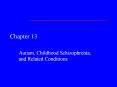 Autism, Childhood Schizophrenia, and Related Conditions PowerPoint PPT Presentation