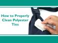 How to Properly Clean Up Polyester Ties PowerPoint PPT Presentation