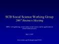 SCB Social Science Working Group 2007 Business Meeting PowerPoint PPT Presentation