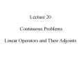 Lecture 20  Continuous Problems Linear Operators and Their Adjoints PowerPoint PPT Presentation