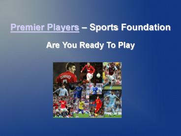 Premier Players - Are You Ready To Play