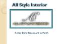 All Style Interiors- Roller Blind Treatment in Perth WA PowerPoint PPT Presentation