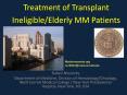 Treatment of Transplant Ineligible/Elderly MM Patients PowerPoint PPT Presentation