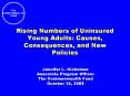 Rising Numbers of Uninsured Young Adults: Causes, Consequences, and New Policies PowerPoint PPT Presentation