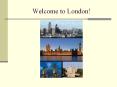 Welcome to London! PowerPoint PPT Presentation