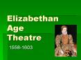 Elizabethan Age Theatre PowerPoint PPT Presentation