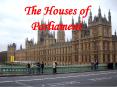 The Houses of Parliament PowerPoint PPT Presentation