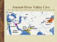 Ancient River Valley Civs PowerPoint PPT Presentation