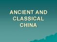 ANCIENT AND CLASSICAL CHINA PowerPoint PPT Presentation