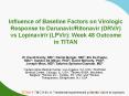 Influence of Baseline Factors on Virologic Response to Darunavir/Ritonavir (DRV/r) vs Lopinavir/r (LPV/r): Week 48 Outcome in TITAN PowerPoint PPT Presentation