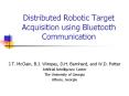 Distributed Robotic Target Acquisition using Bluetooth Communication PowerPoint PPT Presentation