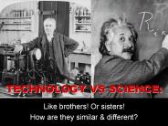 TECHNOLOGY VS SCIENCE: