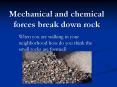 Mechanical and chemical forces break down rock PowerPoint PPT Presentation