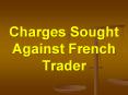 Charges Sought Against French Trader PowerPoint PPT Presentation