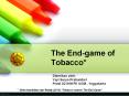 The End-game of Tobacco* PowerPoint PPT Presentation