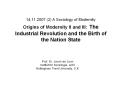 14.11.2007 (2) A Sociology of Modernity Origins of Modernity II and III: The Industrial Revolution and the Birth of the Nation State PowerPoint PPT Presentation