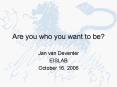 Are you who you want to be? PowerPoint PPT Presentation
