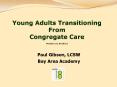 Young Adults Transitioning From Congregate Care Version 1.0, 9/18/12 PowerPoint PPT Presentation