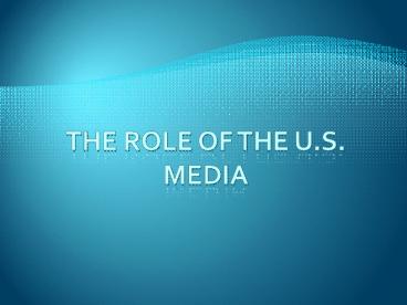 The Role of the U.S. media