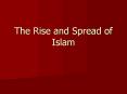 The Rise and Spread of Islam PowerPoint PPT Presentation